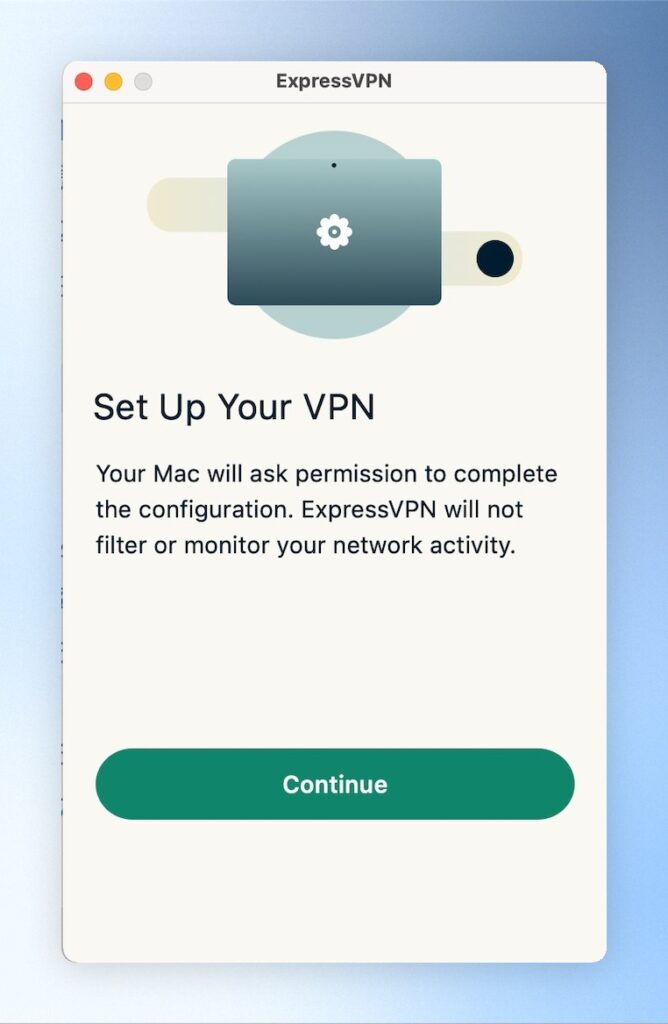 接下來會出現提醒畫面,告知我們 EpressVPN 會需要你開啟系統權限,但不會監控或過濾你的網路活動資訊,可以點擊「 Continue 」